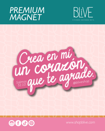 Crea en mi un corazón que te agrade- Premium Magnet (02)